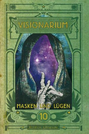 [Visionarium 10] • Masken und Lügen